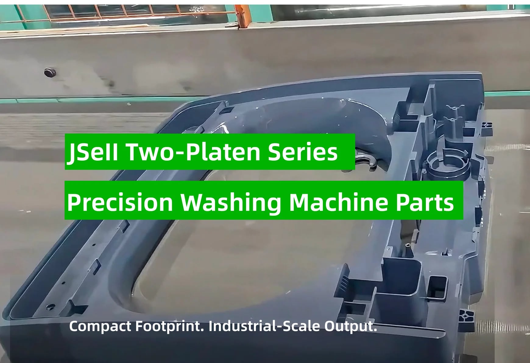 JSeII Two-Platen Series Solutions for Washing Machine Parts