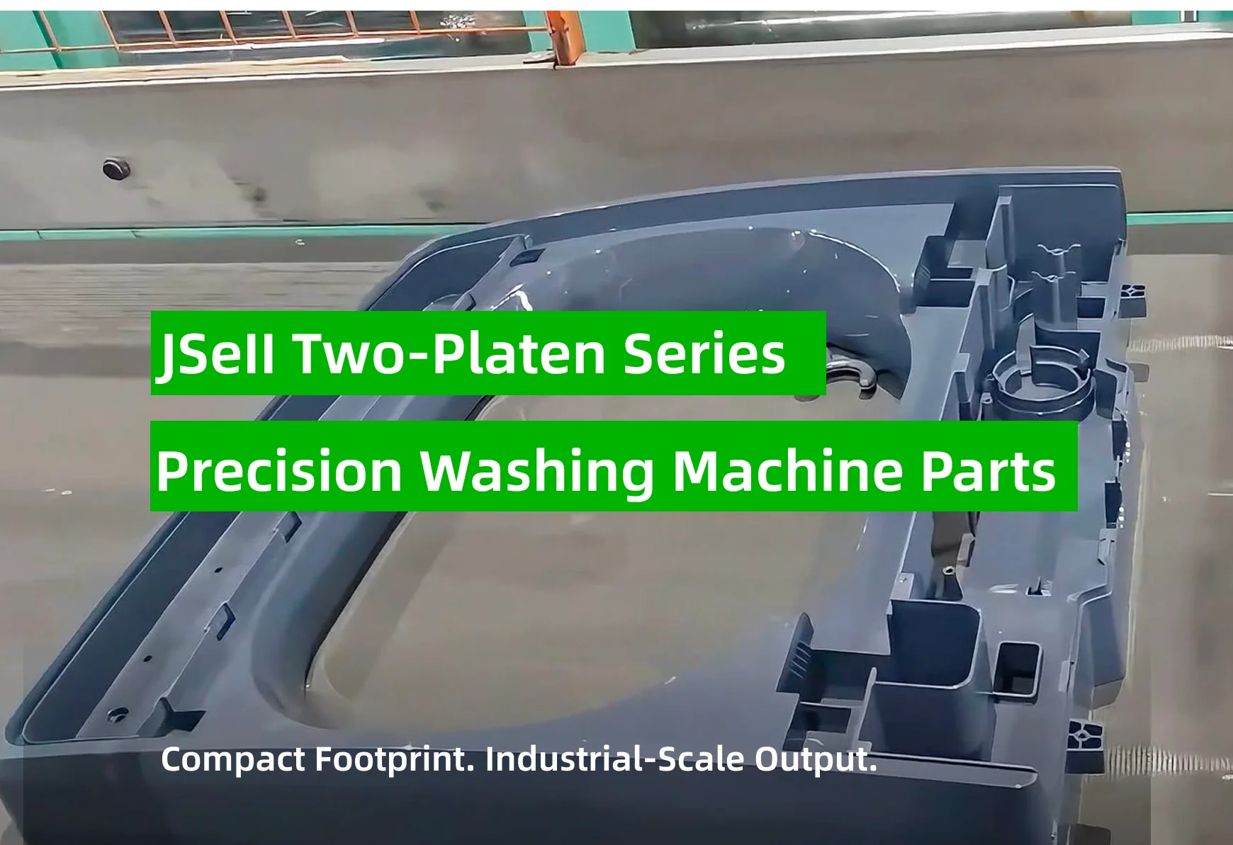 JSeII Two-Platen Series Solutions for Washing Machine Parts